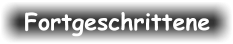 Fortgeschrittene