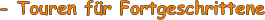 - Touren fr Fortgeschrittene